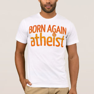 Geborener wieder Atheist T-Shirt
