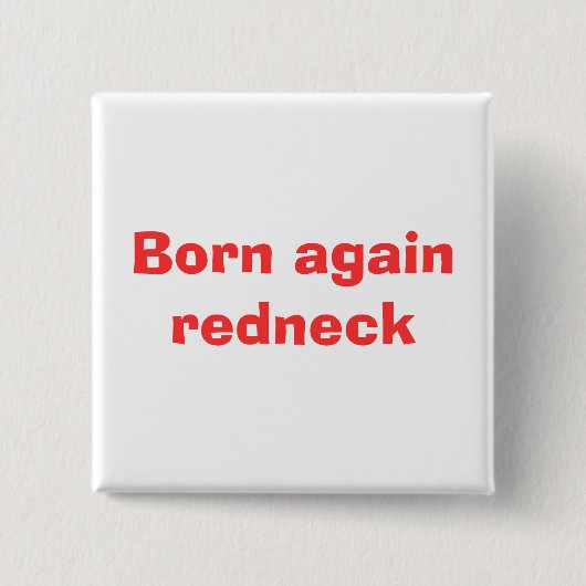 Geborener wieder Redneck Button (Vorderseite)