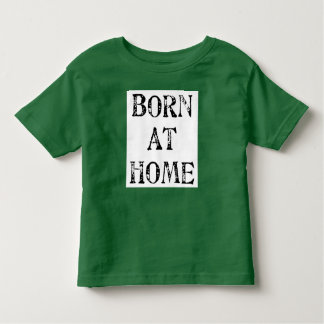 Geborener zu Hause T - Shirt