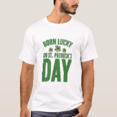 Geborenes Glück am St. Patrick's Day T-Shirt (Vorderseite)