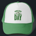 Geborenes Glück am St. Patrick's Day Truckerkappe<br><div class="desc">Geborenes Glück am St. Patrick's Day</div>