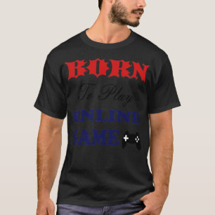 Geborenes Online-Spiel T-Shirt