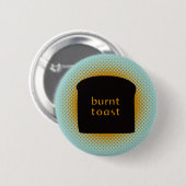 Gebrannter Toast-Knopf Button (Vorne & Hinten)