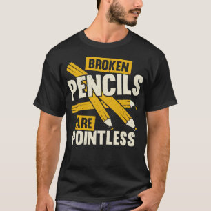 Gebrochene Stifte sind sinnlos Buch für Geschenk T-Shirt