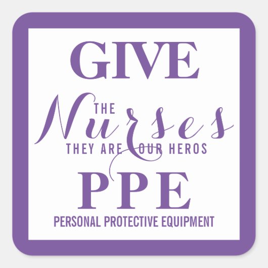 Gebt den Krankenschwestern die PPE Sie sind unsere Quadratischer Aufkleber (Vorderseite)