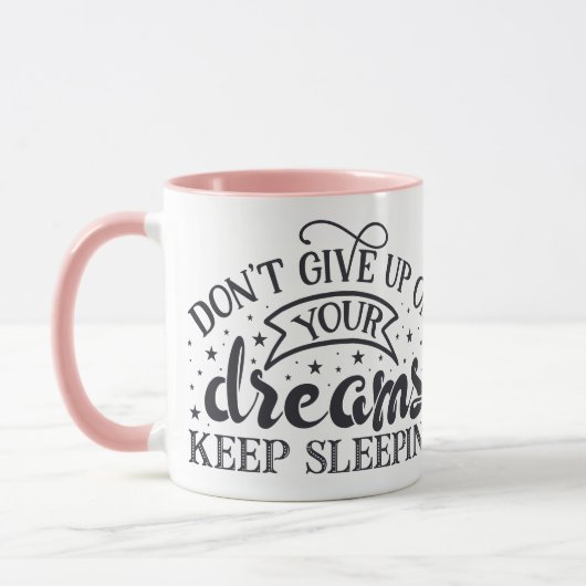 Gebt eure Träume nicht auf, Behalten Schlafweibche Tasse (Links)
