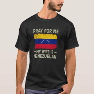 Gebt für mich meine Ehefrau ist venezolanischer Eh T-Shirt