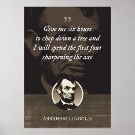 Gebt mir sechs Stunden, um einen Baum zu fällen Poster