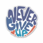 Gebt nie auf - Blumenzettel und Roter Geburtstag Aufkleber (Vorderseite)