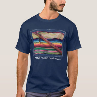Gebürtige Flöten-Musik des Heilens T-Shirt