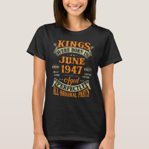 Geburtsdatum für Könige Geboren im Juni 1947 75 T-Shirt