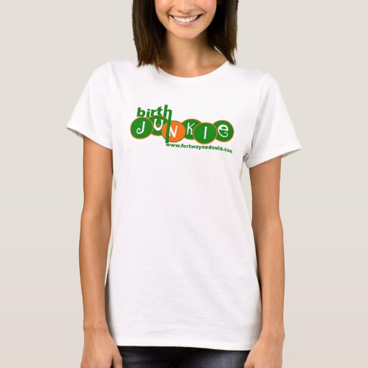 Geburtsjunkie - Maßgeschneiderte T-Shirt (Vorderseite)