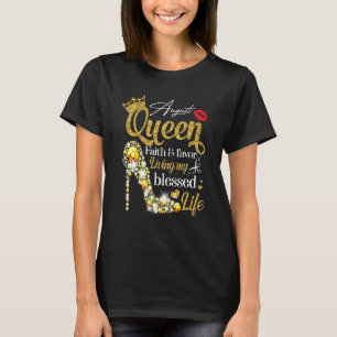 Geburtstag August Königin Faith Gefallen Leben Sel T-Shirt