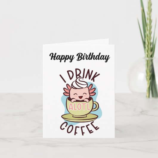 Geburtstag. Axolotl. Kaffee. Karte (Vorderseite)