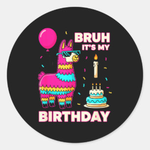 Geburtstag Bruh Es ist mein Geburtstag Lustiger Ge Runder Aufkleber
