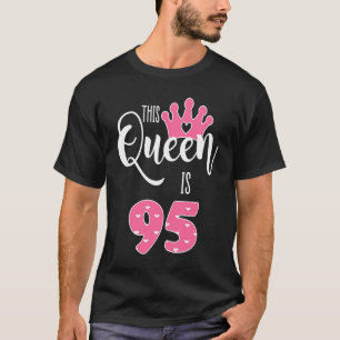 Geburtstag der Frauen Diese Königin ist 95 Geburts T-Shirt