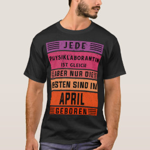 Geburtstag des Labortechnikers April geboren Physi T-Shirt