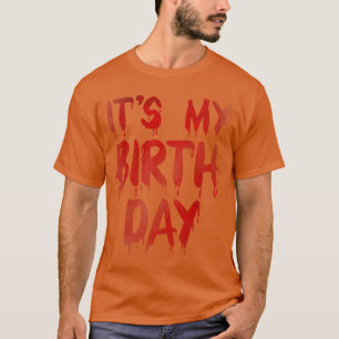 Geburtstag Funny Es ist mein Geburtstag für Horror T-Shirt
