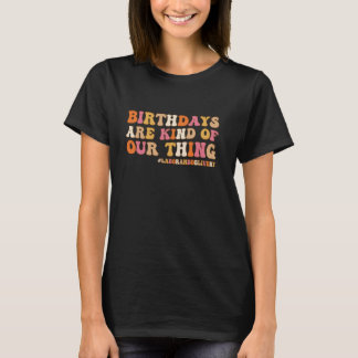 Geburtstage sind irgendwie unser Ding, Entbindung T-Shirt