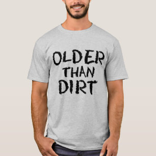 Geburtstagsgeschenk Altes Alter älter als Schmutz T-Shirt