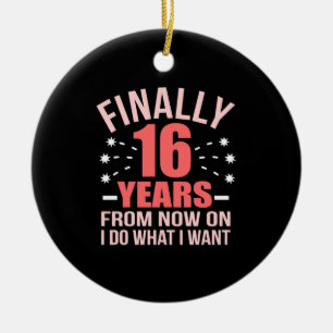 Geburtstagsgeschenk   Endlich 16 Jahre alt Keramik Ornament