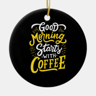 Geburtstagsgeschenk guten Morgen Start mit Kaffee Keramik Ornament