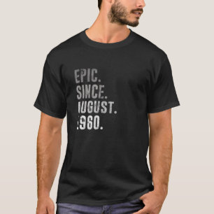 Geburtstagsgeschenke Epic Seit August 1960 T-Shirt