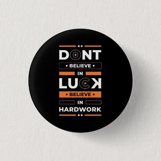 Geburtstagsgeschenke glauben an harte Arbeit Button (Vorderseite)