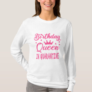 Geburtstagskönigin in Quarantäne T-Shirt