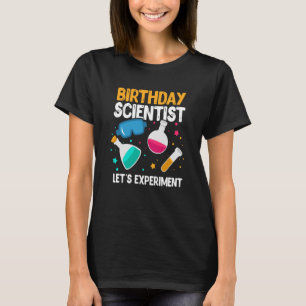 Geburtstagswissenschaftler: Experiment Wissenschaf T-Shirt