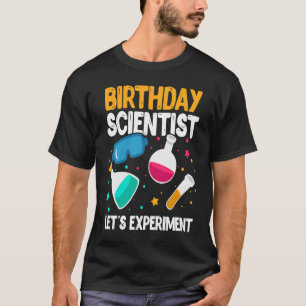 Geburtstagswissenschaftler: Experiment Wissenschaf T-Shirt