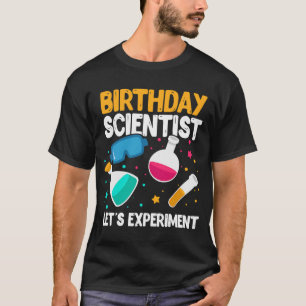 Geburtstagswissenschaftler: Experiment Wissenschaf T-Shirt