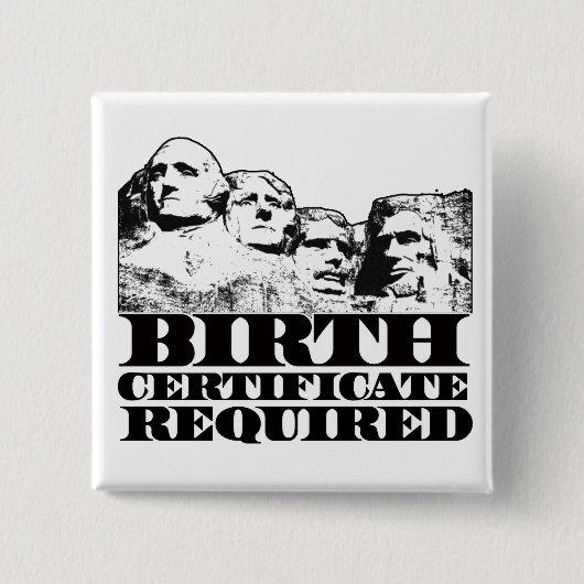 Geburtsurkunde erfordert: Obama auf Mt Rushmore? Button (Vorderseite)