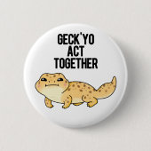Geck Yo Act Together Funny Gecko Pun Button (Vorderseite)