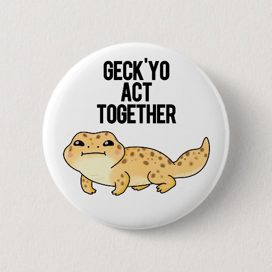 Geck Yo Act Together Funny Gecko Pun Button (Vorderseite)