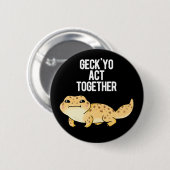 Geck Yo Act Together Funny Gecko Pun Dark BG Button (Vorne & Hinten)