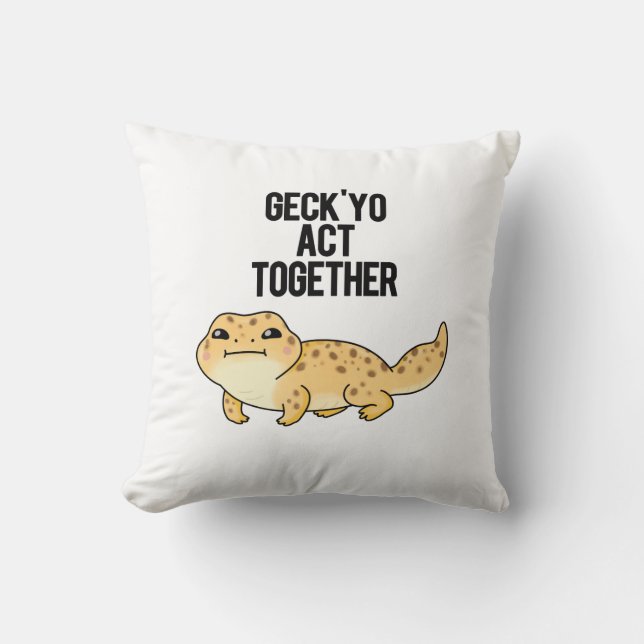 Geck Yo Act Together Funny Gecko Pun Kissen (Vorderseite)
