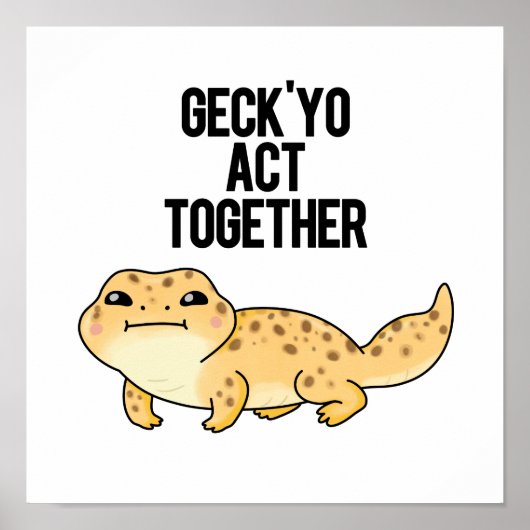 Geck Yo Act Together Funny Gecko Pun Poster (Vorne)