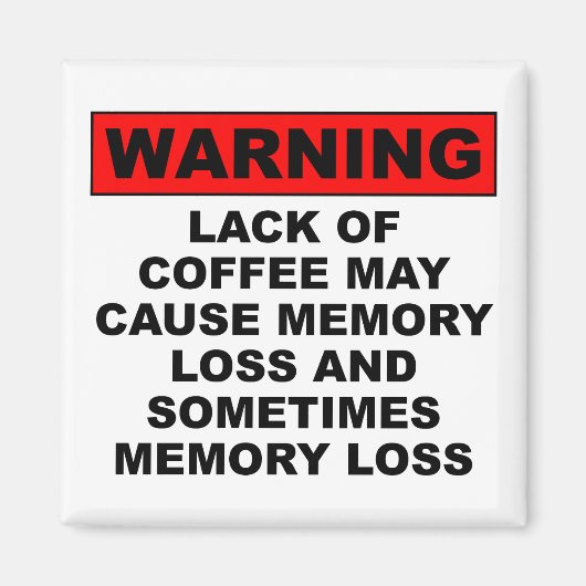 Gedächtnisverlust Witziger Kaffee Kühlschrankmagne Magnet (Vorne)