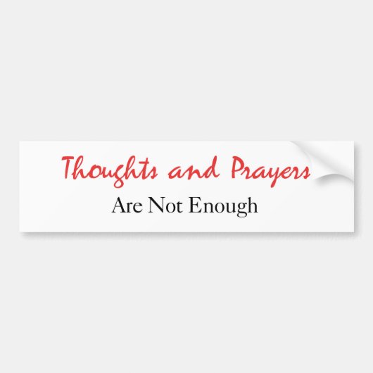Gedanken und Gebete sind nicht genug Autoaufkleber (Vorne)