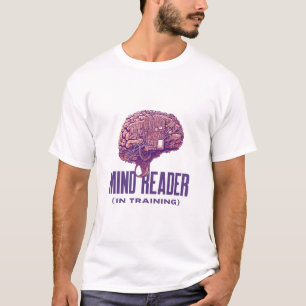 Gedankenleser (in Ausbildung) Kognitive Wissenscha T-Shirt