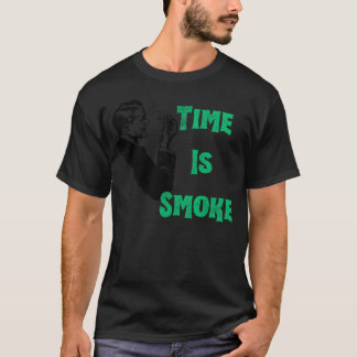 Gedruckt mit motivierendem ZitatDie Zeit ist Rauch T-Shirt