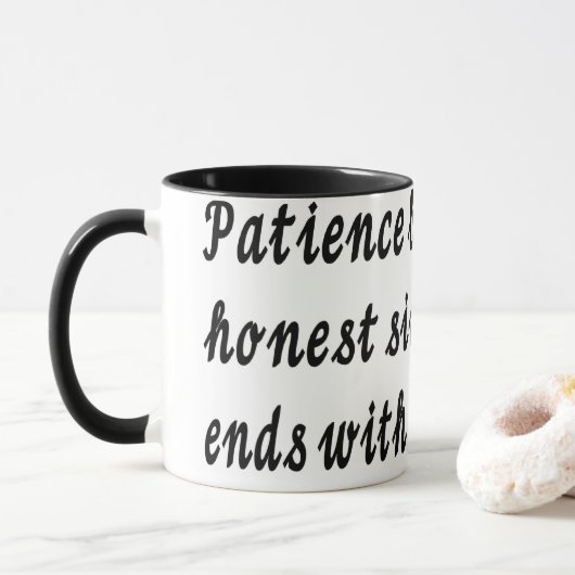 Geduld beginnt und endet mit tasse (Mit Donut)