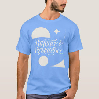 Geduld & Beharrlichkeit Motivierend Inspirierend T-Shirt