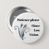 Geduld bitte: Ich habe niedriges Visions-Abzeichen Button (Vorne & Hinten)