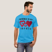 Geduld ist mein Cardio | Funny Minded Motivation T-Shirt (Vorne ganz)