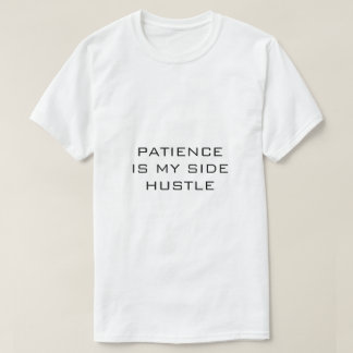 GEDULD IST MEIN NEBENVERDIENST White T-Shirt