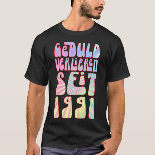 Geduld Verlieren 1991 32 Jahre alt T-Shirt