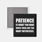 Geduld zu viele Zeugen Magnet (Vorderseite/Rückseite)
