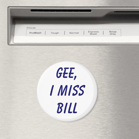 Gee, ich vermisse Bill Magnet (In Situ (Geschirrspüler))